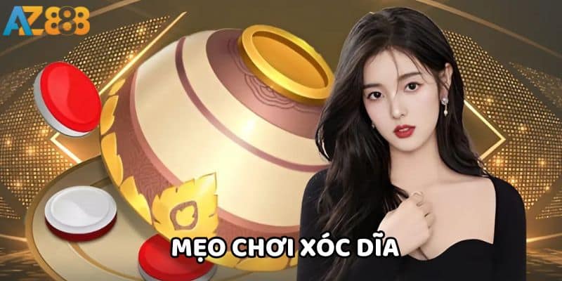 Xóc dĩa - Bí quyết cược chuẩn xác đầy lôi cuốn tại AZ888 3 Các mẹo sẽ giúp bạn chơi xóc dĩa tốt hơn